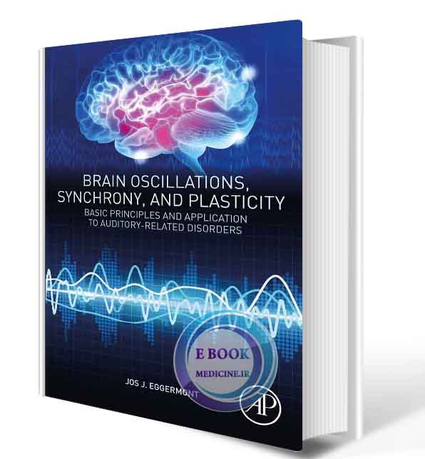 دانلود کتاب Brain Oscillations, Synchrony and Plasticity: Basic Principles and Application to Auditory-Related Disorders  2021 (Original PDF)